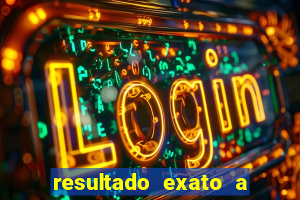 resultado exato a qualquer momento betano
