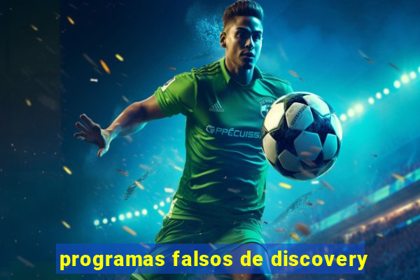 programas falsos de discovery