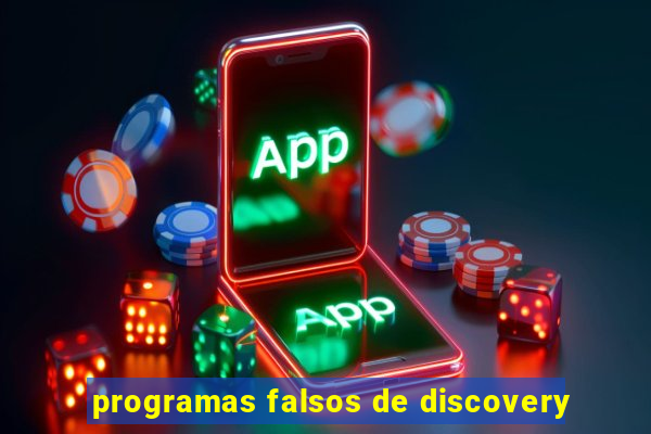 programas falsos de discovery
