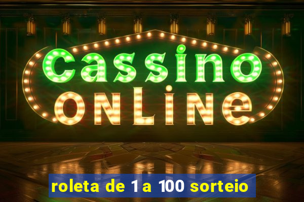 roleta de 1 a 100 sorteio