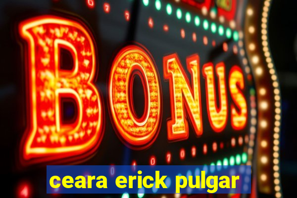 ceara erick pulgar