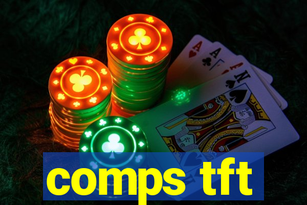 comps tft