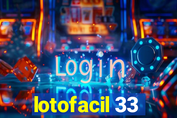 lotofacil 33