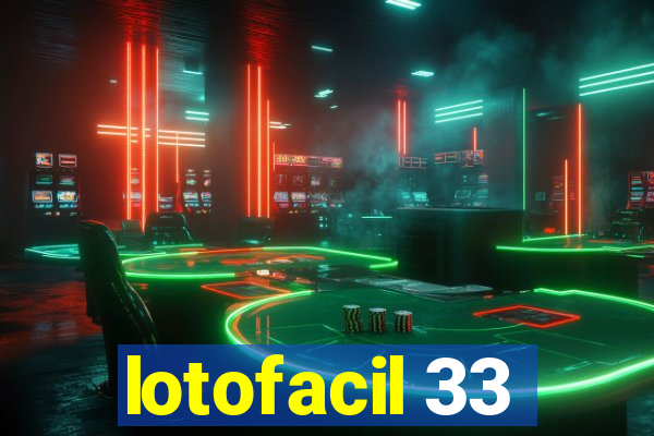 lotofacil 33
