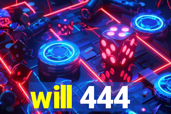 will 444