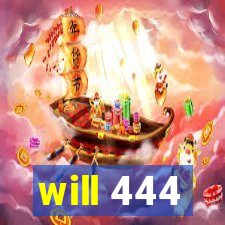 will 444
