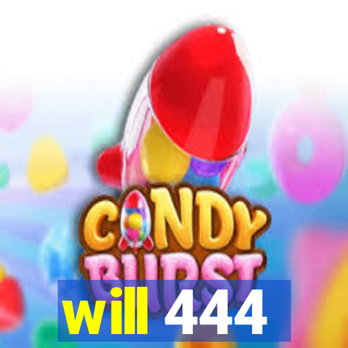 will 444