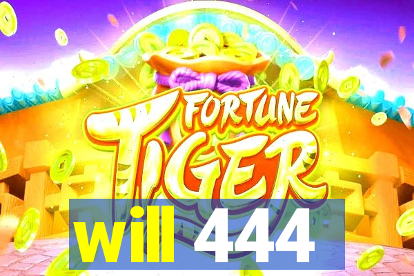will 444