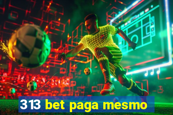 313 bet paga mesmo