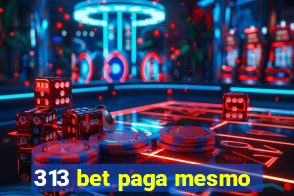 313 bet paga mesmo