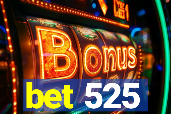 bet 525