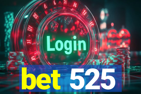 bet 525
