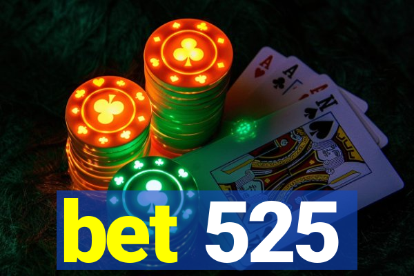 bet 525