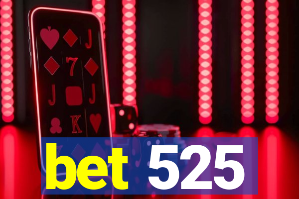 bet 525