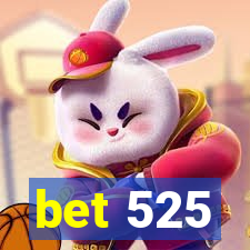 bet 525