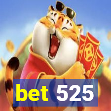 bet 525