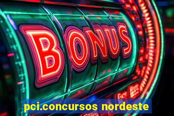 pci.concursos nordeste