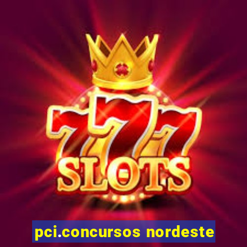 pci.concursos nordeste