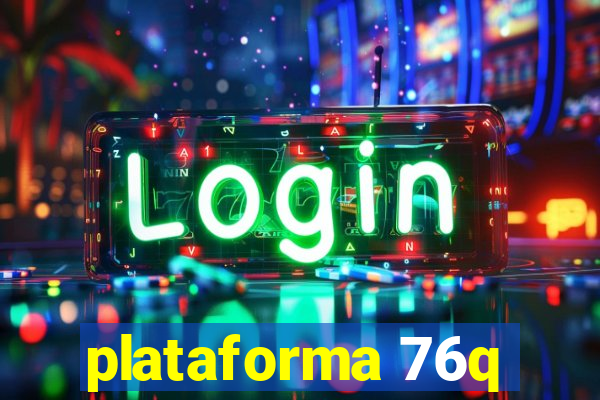 plataforma 76q