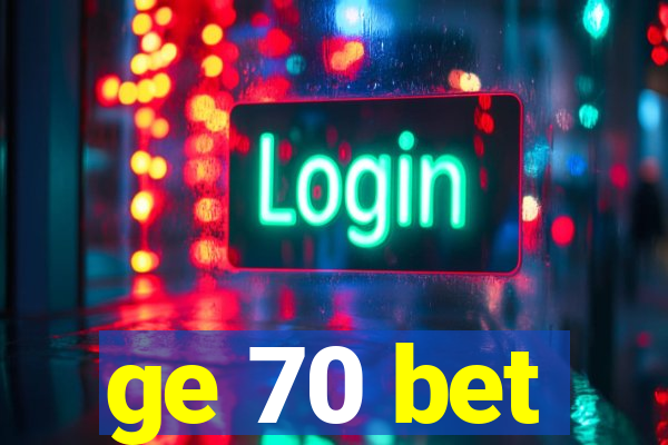 ge 70 bet