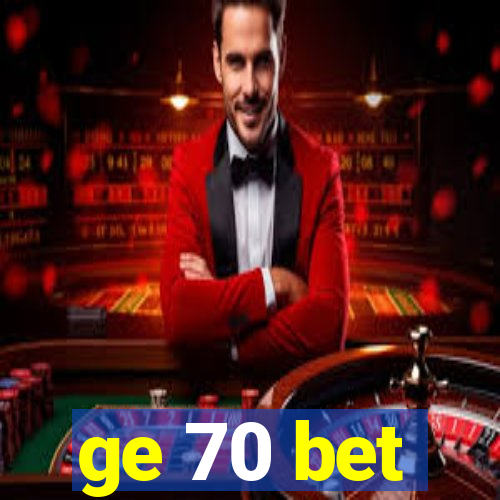 ge 70 bet