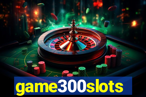 game300slots