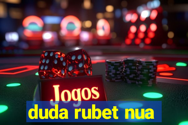 duda rubet nua