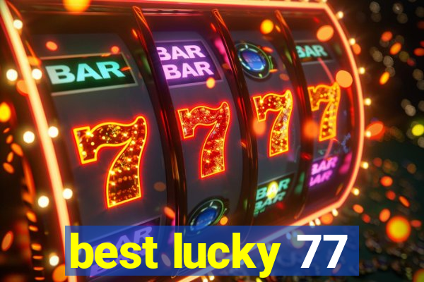 best lucky 77