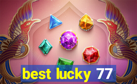 best lucky 77