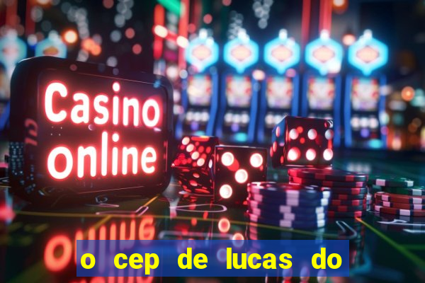 o cep de lucas do rio verde