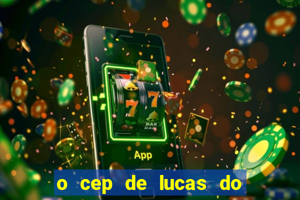 o cep de lucas do rio verde