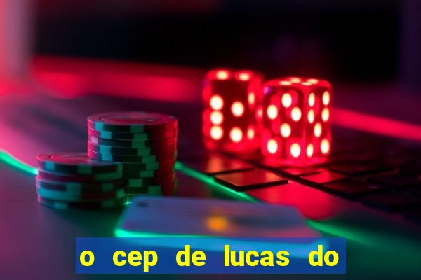 o cep de lucas do rio verde
