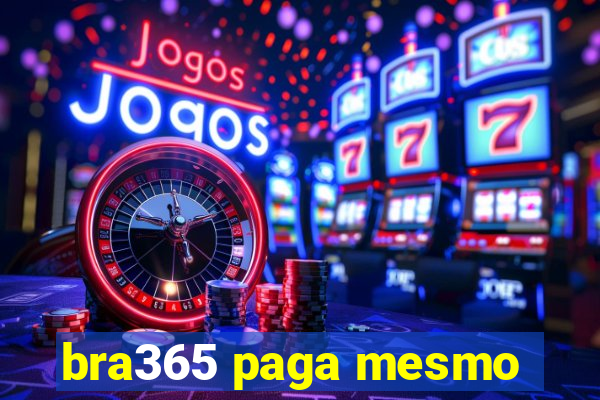 bra365 paga mesmo