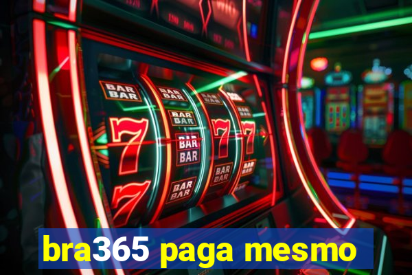 bra365 paga mesmo