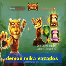 demon mika vazados