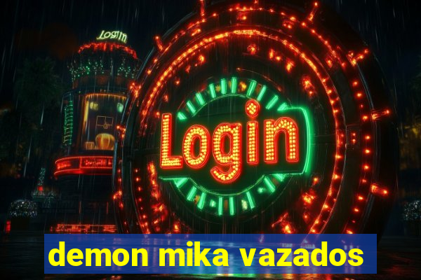 demon mika vazados