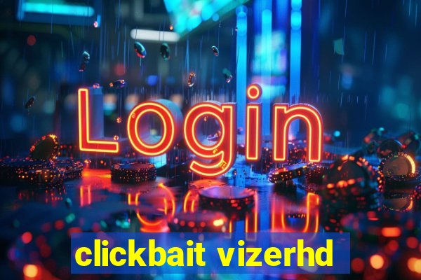 clickbait vizerhd