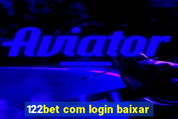 122bet com login baixar