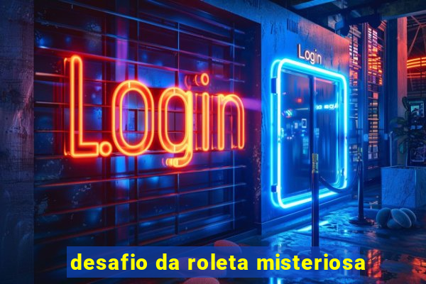 desafio da roleta misteriosa