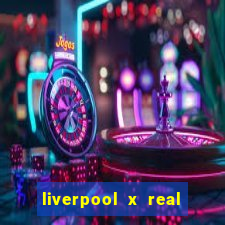 liverpool x real madrid ao vivo futemax