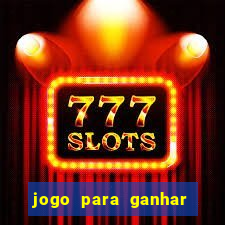 jogo para ganhar dinheiro de verdade sem depositar nada
