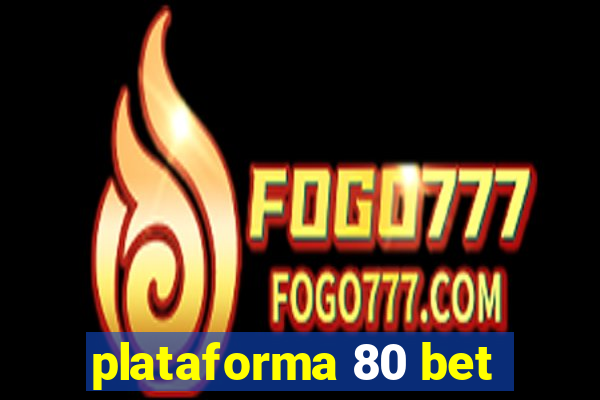 plataforma 80 bet