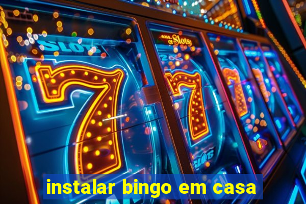instalar bingo em casa