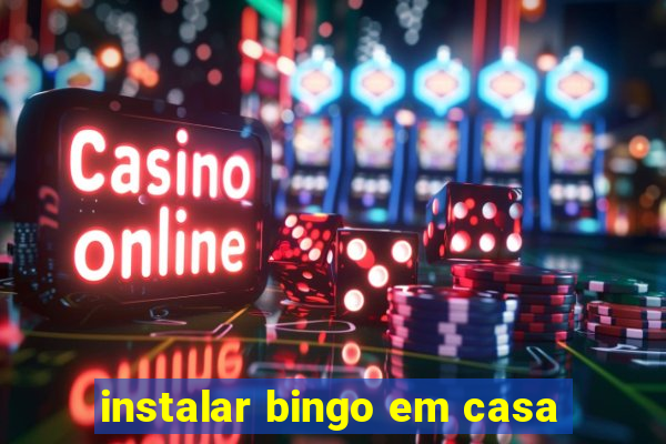 instalar bingo em casa