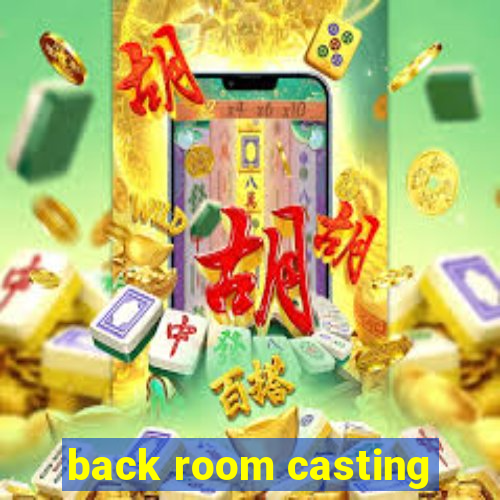 back room casting