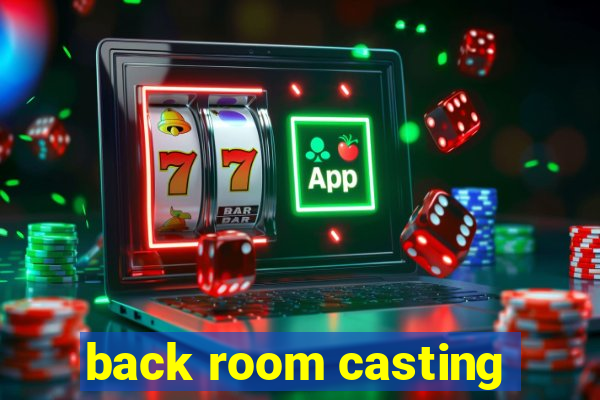 back room casting
