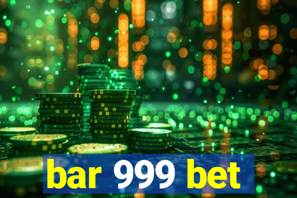 bar 999 bet