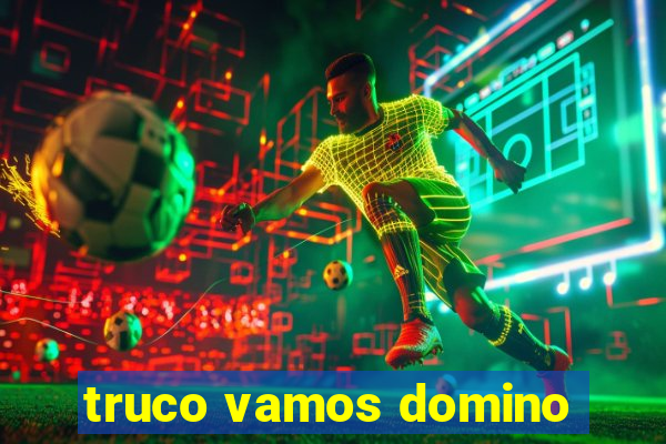 truco vamos domino