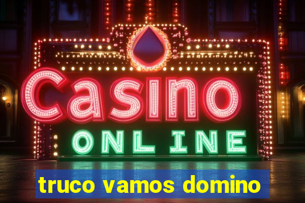 truco vamos domino