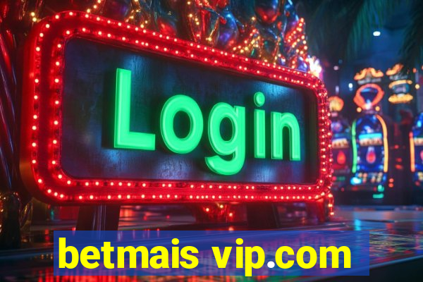 betmais vip.com